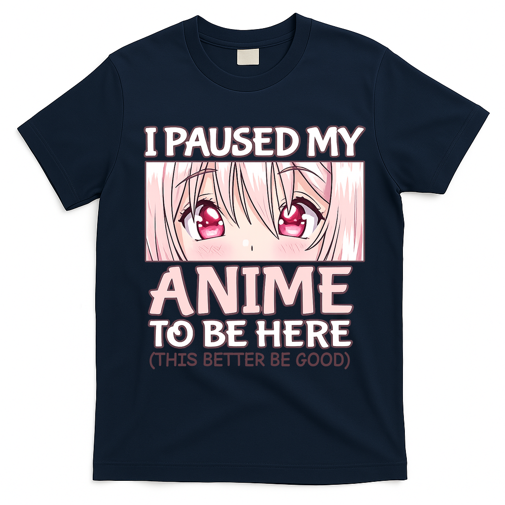 I Paused My Anime To Be Here Otaku Anime Merch Gift T-Shirt - Navy Blue