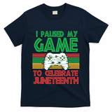 I Paused My Game To Celebrate Juneteenth T-Shirt