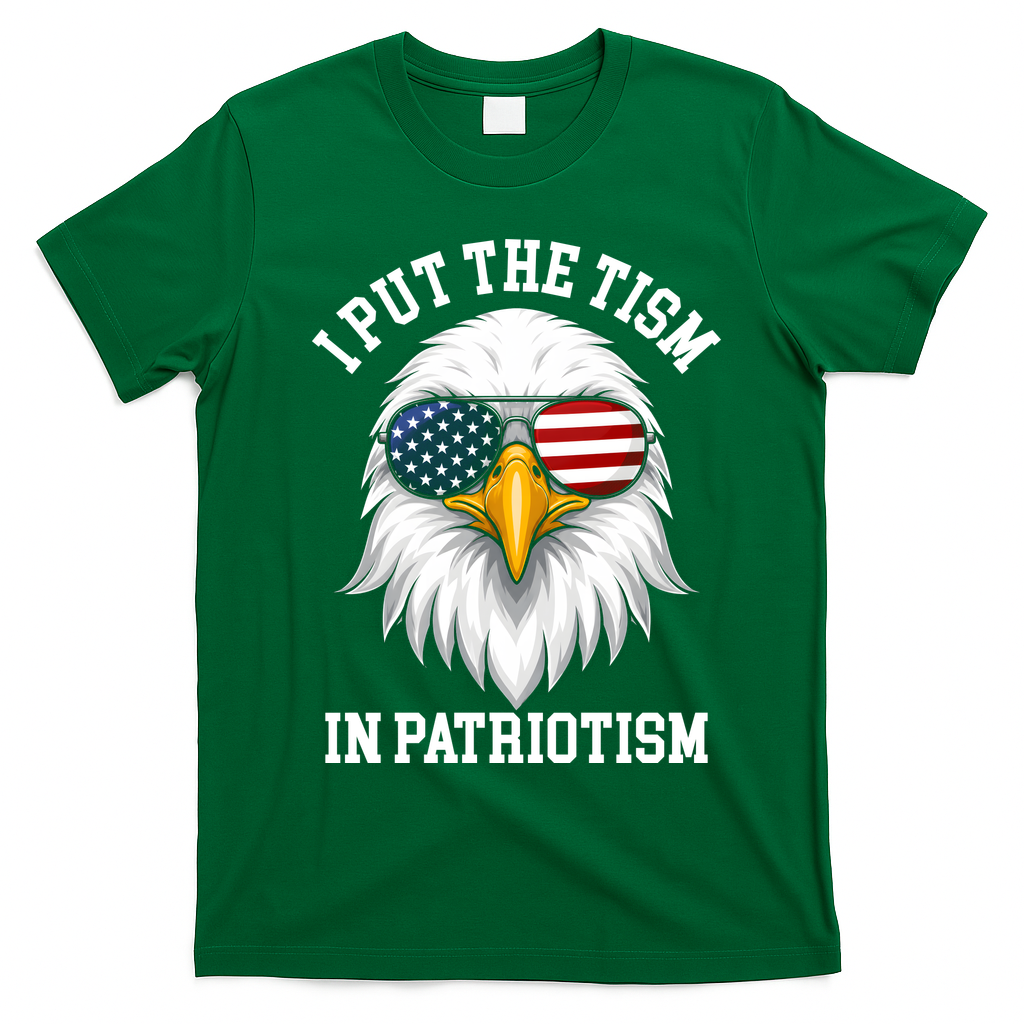 I Put The Tism In Patriotism Patriotic Eagle American T-Shirt - Irish Green