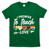 I Promise To Teach Love Diversity Equality T-Shirt - Green