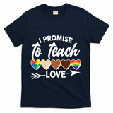 I Promise To Teach Love Diversity Equality T-Shirt - Navy