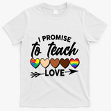 I Promise To Teach Love Diversity Equality T-Shirt - White