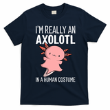 I'm Really An Axolotl In A Human Costume Halloween Funny  T-Shirt - Navy Blue