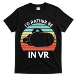 ID Rather Be In Vr Funny Virtual Reality Gamer T-Shirt