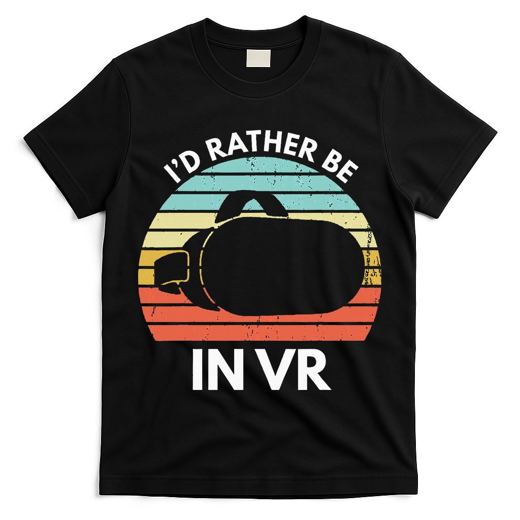 ID Rather Be In Vr Funny Virtual Reality Gamer T-Shirt
