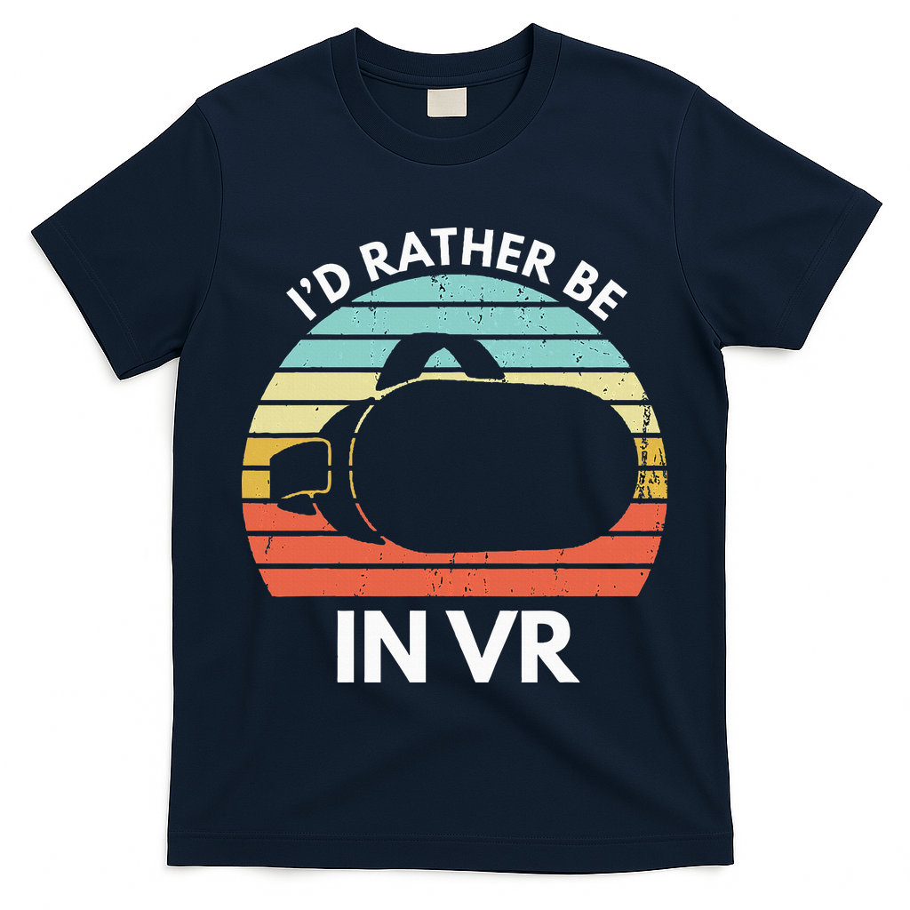 ID Rather Be In Vr Funny Virtual Reality Gamer T-Shirt