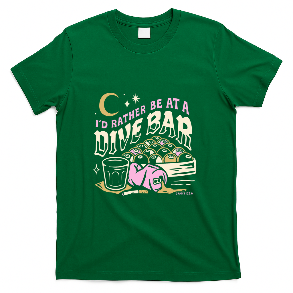 I'd Rather Be At A Dive Bar - Green