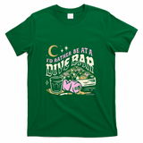 I'd Rather Be At A Dive Bar - Green