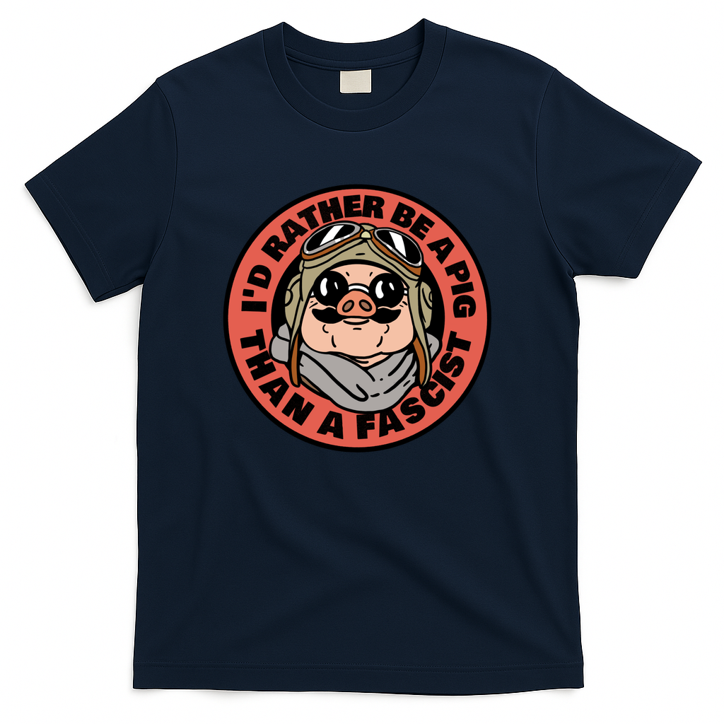 I'd Rather Be A Pig Than A Fasicst - Navy