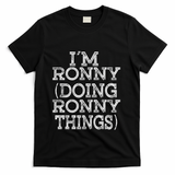 I'm Ronny Doing Ronny Things Family Reunion First Name Gift T-Shirt - Black