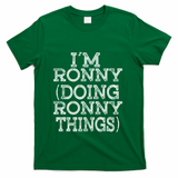 I'm Ronny Doing Ronny Things Family Reunion First Name Gift T-Shirt - Green