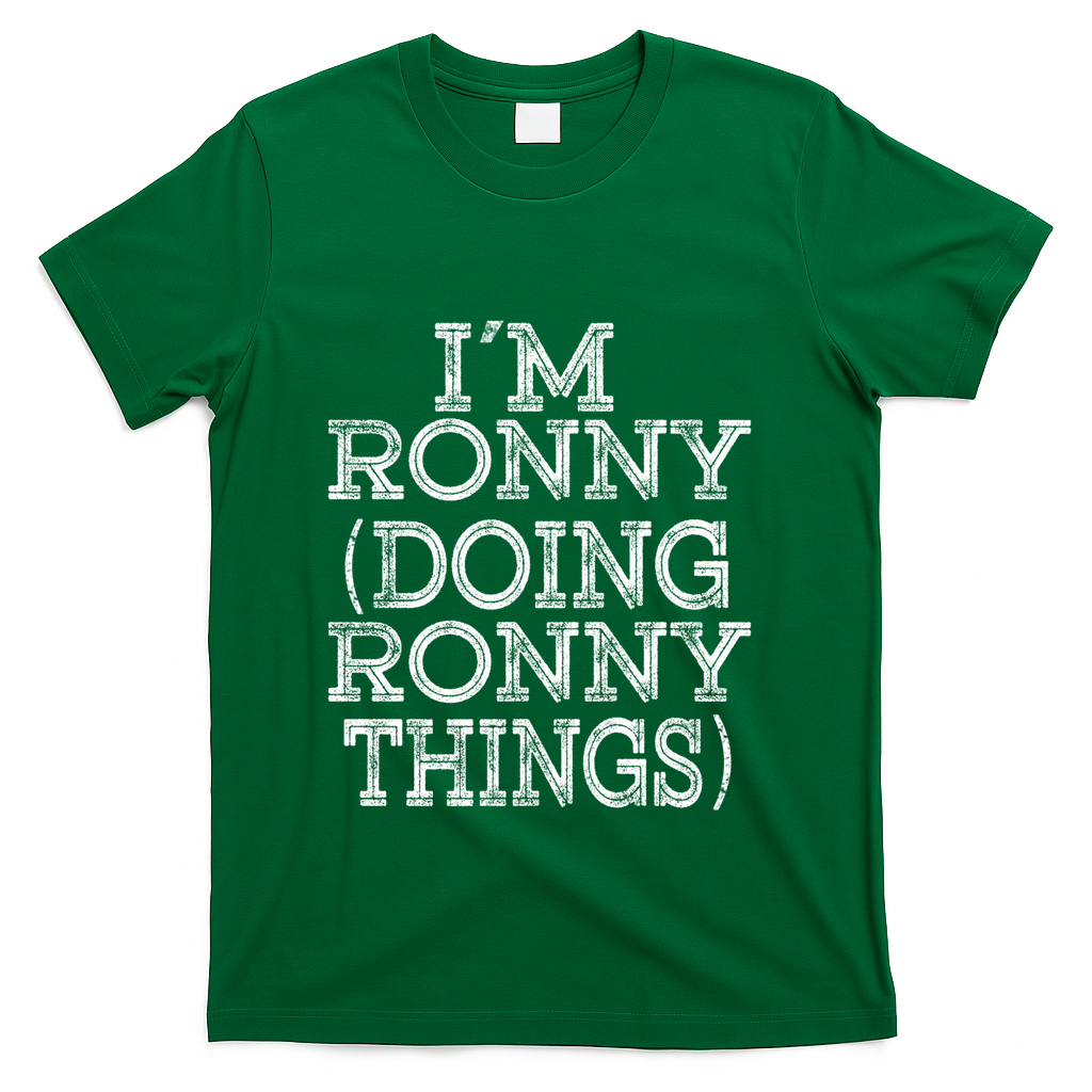 I'm Ronny Doing Ronny Things Family Reunion First Name Gift T-Shirt - Green