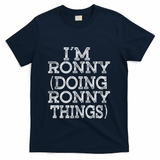 I'm Ronny Doing Ronny Things Family Reunion First Name Gift T-Shirt - Navy