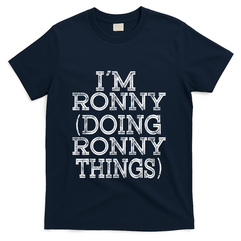 I'm Ronny Doing Ronny Things Family Reunion First Name Gift T-Shirt - Navy