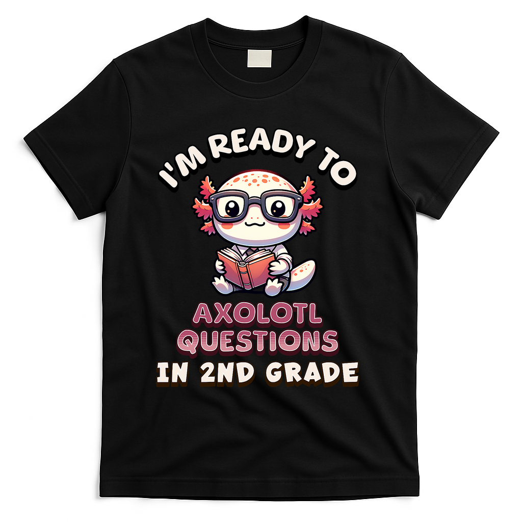 I'm Ready For 2nd Grade Axolotl Questions Funny 2nd Grade T-Shirt - Black