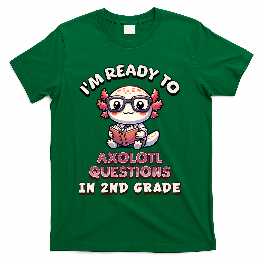 I'm Ready For 2nd Grade Axolotl Questions Funny 2nd Grade T-Shirt - Green