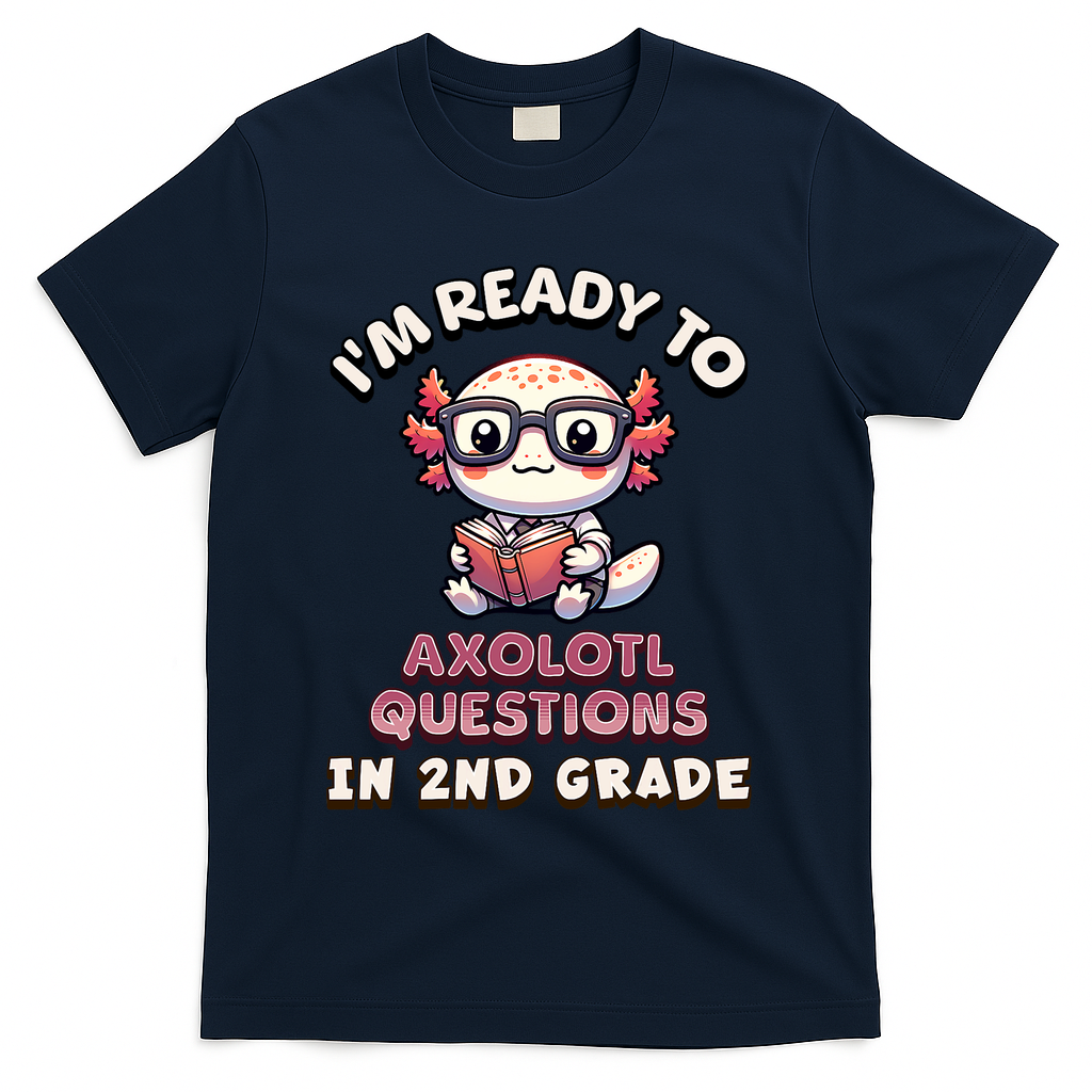 I'm Ready For 2nd Grade Axolotl Questions Funny 2nd Grade T-Shirt - Navy