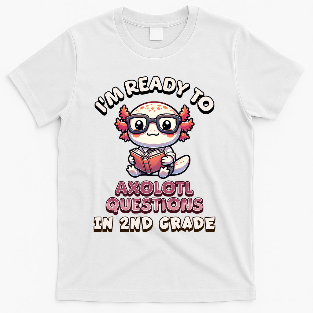 I'm Ready For 2nd Grade Axolotl Questions Funny 2nd Grade T-Shirt - White
