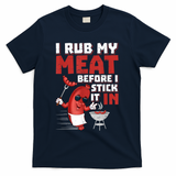 I Rub My Meat Before I Stick It In Design Summer BBQ Theme T-Shirt - Navy