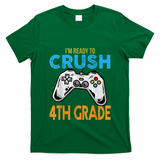 Im Ready To Crush 4th Grade Video Game Back To School T-Shirt