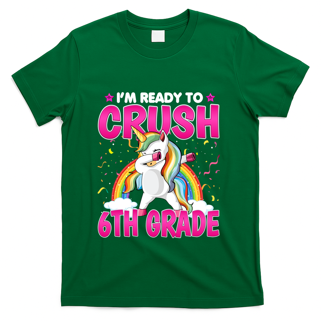 Im Ready To Crush Six Grade Dabbing Unicorn 6Th Grade Funny Gift T-Shirt - Green