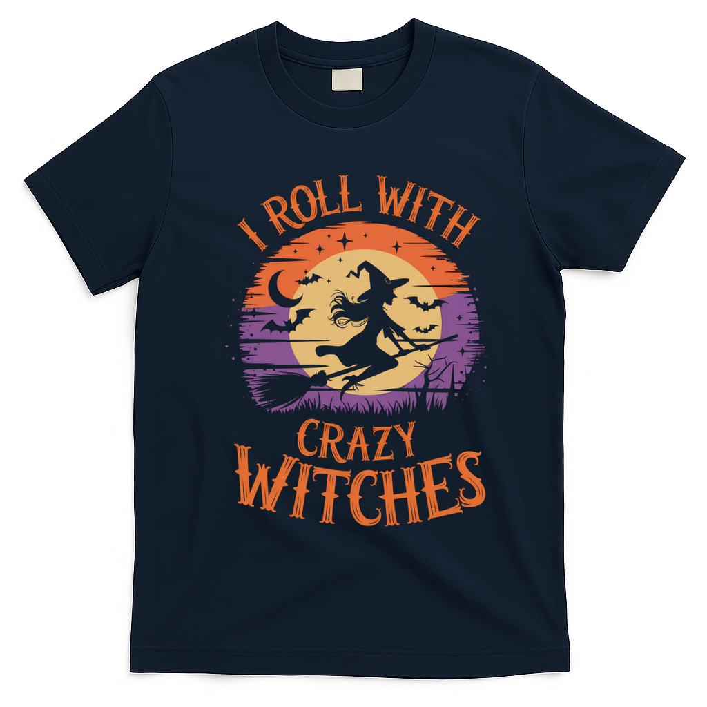 I Roll With Crazy Witches Scary Halloween Witch Costume Crazy Witch Witchy Vibes T-Shirt - Navy Blue
