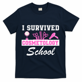 I Survived Cosmetology School Graduation Cosmetology Student Cosmetologist T-Shirt - Navy