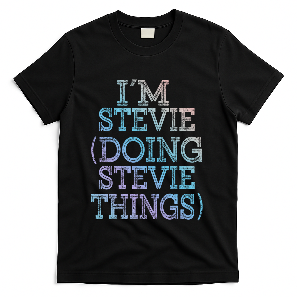 I'm Stevie Doing Stevie Things Family Reunion First Name Gift T-Shirt - Black