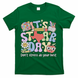 It's Staar Day Don't Stress Do Your Best Test Day Teacher T-Shirt - Green