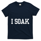 I Soak Funny Summer Day T-Shirt - Navy