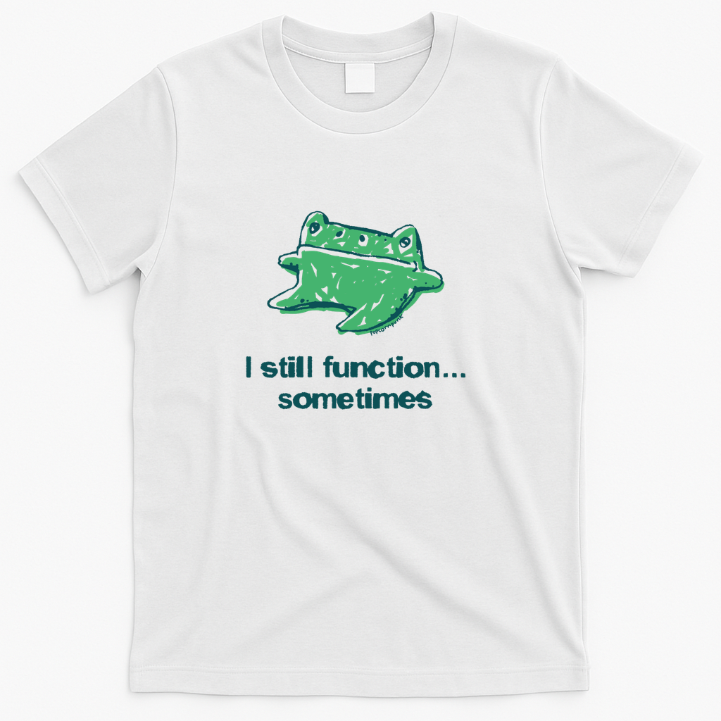 I still function... Sometimes frog - White
