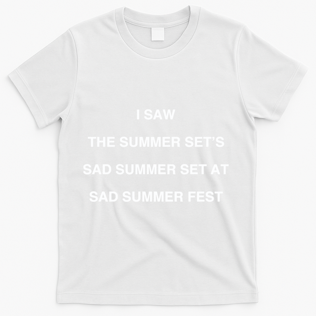 I Saw The Summer SetS Sad Summer Set At Sad Summer Fest T-Shirt - White
