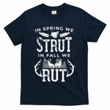 In Spring We Strut In Fall We Rut Turkey & Deer Hunters T-Shirt - Navy
