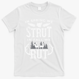 In Spring We Strut In Fall We Rut Turkey & Deer Hunters T-Shirt - White