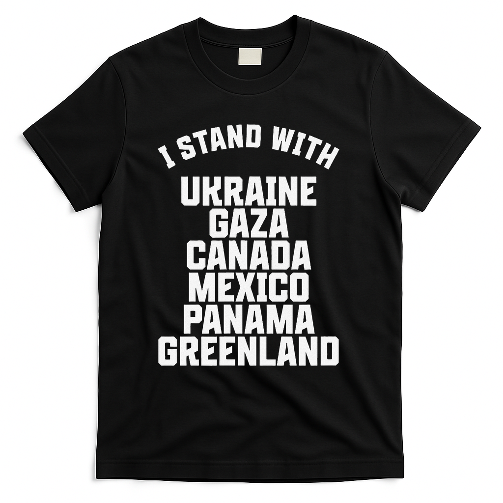 I Stand With Ukraine Gaza Canada Mexico Anti Trump Protest T-Shirt - Black