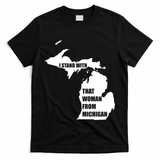 I Stand With That Woman From Michigan T-Shirt