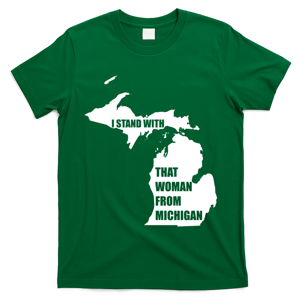 I Stand With That Woman From Michigan T-Shirt
