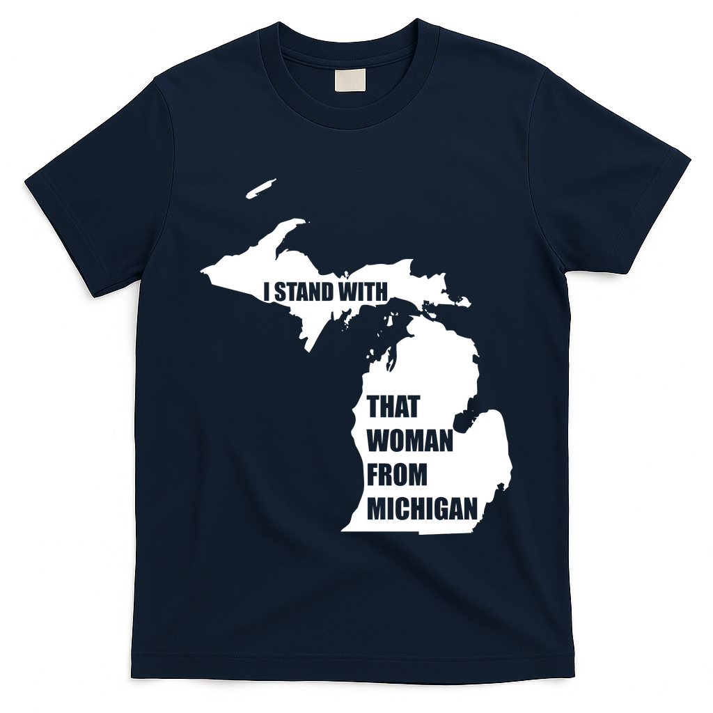 I Stand With That Woman From Michigan T-Shirt
