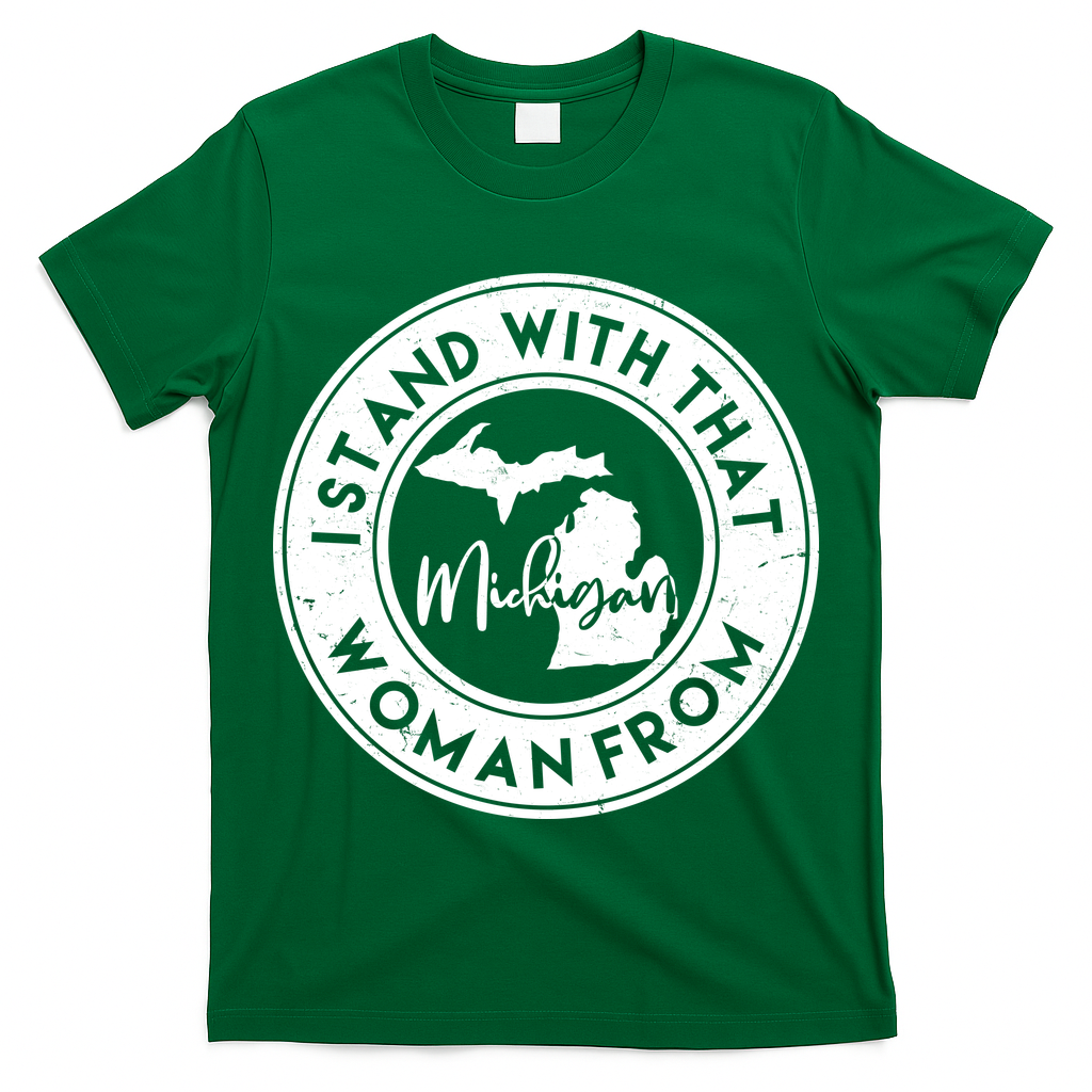 I Stand With That Woman From Michigan T-Shirt