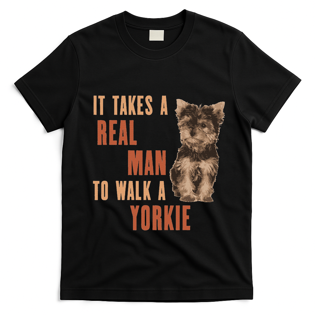 It Takes A Real Man To Walk A Yorkie Funny Dog Lover T-Shirt - Black