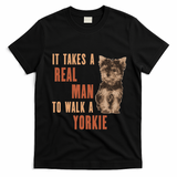 It Takes A Real Man To Walk A Yorkie Funny Dog Lover T-Shirt - Black