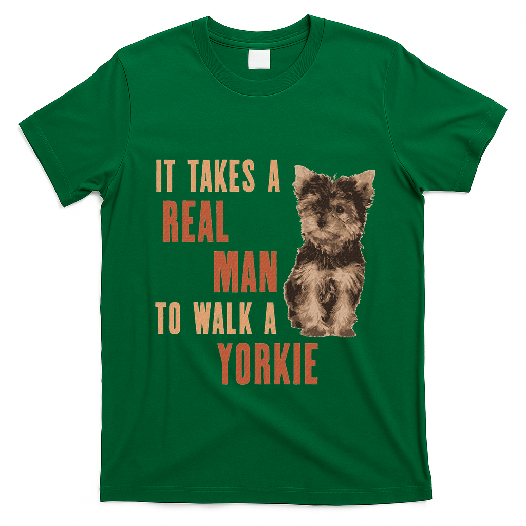 It Takes A Real Man To Walk A Yorkie Funny Dog Lover T-Shirt - Irish Green