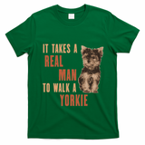 It Takes A Real Man To Walk A Yorkie Funny Dog Lover T-Shirt - Irish Green