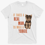 It Takes A Real Man To Walk A Yorkie Funny Dog Lover T-Shirt - White