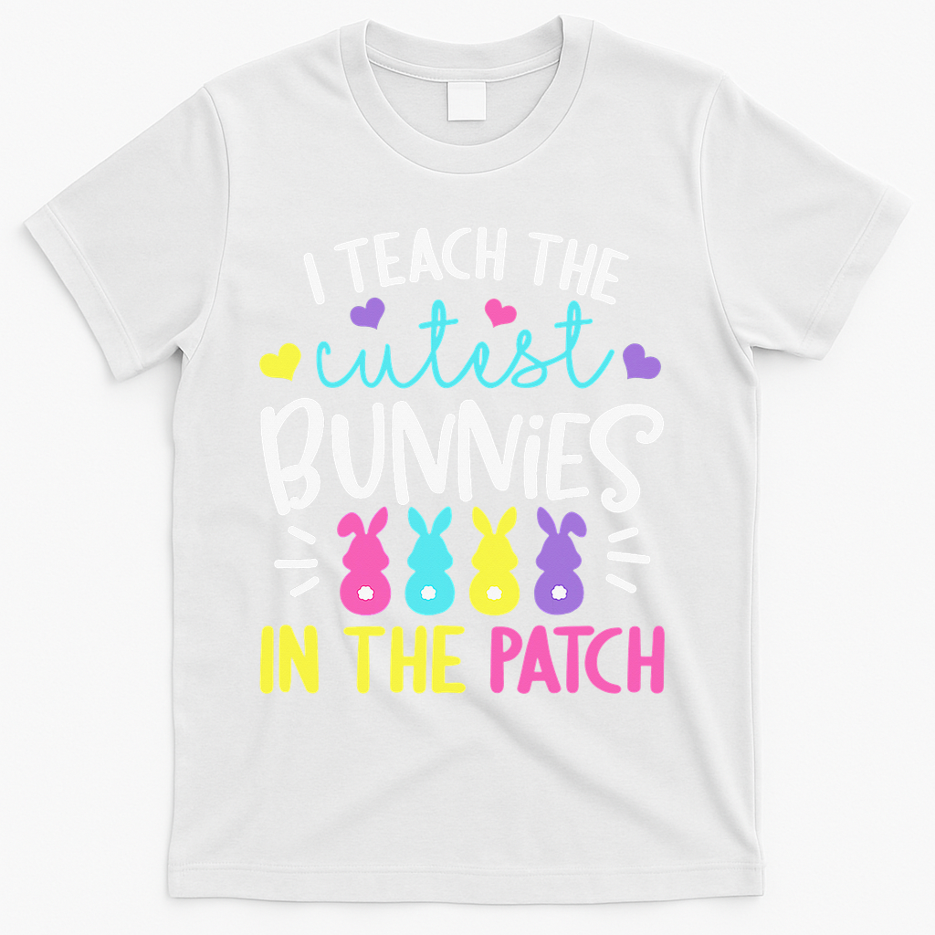 I Teach Cutest Bunnies In Patch Easter Teacher Cute T-Shirt - White