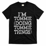 I'm Tommie Doing Tommie Things Family Reunion First Name Funny Gift T-Shirt - Black