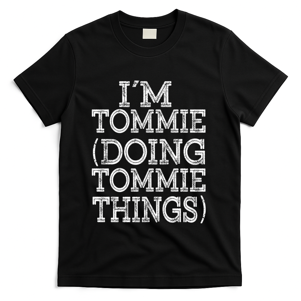 I'm Tommie Doing Tommie Things Family Reunion First Name Funny Gift T-Shirt - Black
