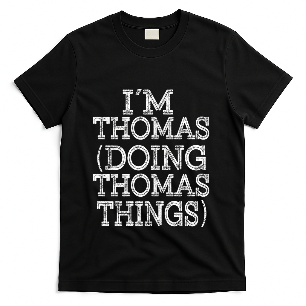 I'm Thomas Doing Thomas Things Family Reunion First Name Gift T-Shirt - Black