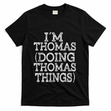 I'm Thomas Doing Thomas Things Family Reunion First Name Gift T-Shirt - Black