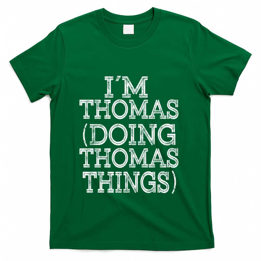 I'm Thomas Doing Thomas Things Family Reunion First Name Gift T-Shirt - Green